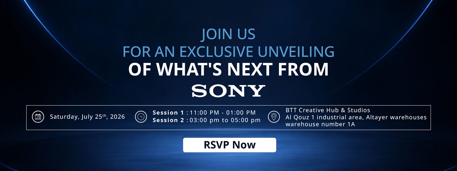 JOIN US FOR AN EXCLUSIVE UNVEILING OF WHAT'S NEXT FROM SONY